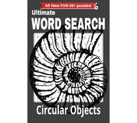 Ultimate Word Search Circular Objects: Easy-to-Read Print About Round Things, Shapes, and More! 6x9 Inches, 110 Pages, 50+ Puzzles. A Perfect Gift for Vacations, Holidays & Free Time!