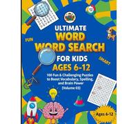 Ultimate Word Search for Kids Ages 6-12: 100 Fun & Challenging Puzzles to Boost Vocabulary, Spelling, and Brain Power (Volume 03)