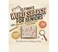 Ultimate Word Search for Seniors: 3000 Words Across 200 Large Print Puzzles for Easy Reading: Easy-to-Read Puzzles for Fun, Focus, and Relaxation - Perfect for Seniors and Adults