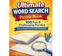 Ultimate Word Search Puzzle Book: 100 Challenging Word Search Puzzles for Adults | Large Print Fun with Solutions | Easy to Expert Levels for Relaxation and Brain Training