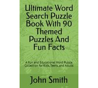 Ultimate Word Search Puzzle Book With 90 Themed Puzzles And Fun Facts: A Fun and Educational Word Puzzle Collection for Kids, Teens, and Adults (Word Search Puzzle books for adults and children)