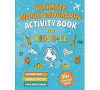 Ultimate World Geography Activity Book for Kids 8-12: Explore Countries of the World with Flags, Cultures, Puzzles, Word Searches, Crosswords & Fun Facts for Kids Ages 8-12