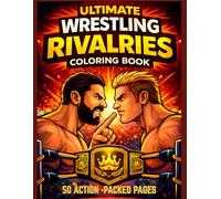 Ultimate Wrestling Rivalries Coloring Book: 50 Action-Packed Wrestling Showdowns to Color for Kids and Teens Ages 8-16 (Ultimate Wrestling Coloring Book Series)