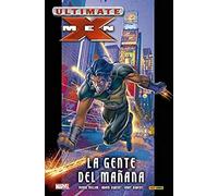 Ultimate X-Men: La gente del mañana - Número 1: LA GENTE DE MAÑANA (MARVEL INTEGRAL)