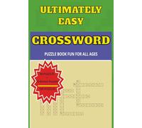 Ultimately Easy Crossword Puzzle Book for Seniors and Adults, Teens: 100 Easy Puzzles for Brain Health and Relaxation | 6x9 Portable Size with Large ... and Solutions Included (TRAVEL SIZE SERIES)