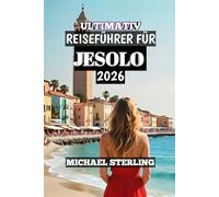 Ultimativ Reiseführer Für Jesolo 2026: „Ihr umfassender Reiseführer 2026 zu Italiens sonnenverwöhnten Adriastränden, Kultur und Abenteuern„