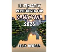 Ultimativ Reiseführer Für Kanazawa 2026: Entdecken Sie Japans verborgenes Juwel der Kultur, Geschichte und zeitlosen Schönheit