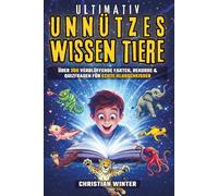 Ultimativ Unnützes Wissen über Tiere: Über 300 verblüffende Fakten, Rekorde & Quizfragen - Klugscheißer-Wissen für Jungs & Teenager | Ideal als Geschenk