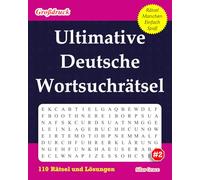 Ultimative Deutsche Wortsuchrätsel: #2: (GERMAN EDITION): 110 Lustige Rätsel mit Lösungen, die Sie Unterhalten