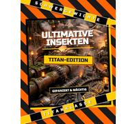 Ultimative Insekten - Titan-Edition: Das geniale Tierbuch im Sammelkarten-Style: Die stärksten und gefährlichsten Käfer & Insekten der Erde - Rekorde, Fakten & Werte (Geschenk für Kinder ab 6 Jahren)