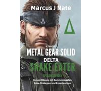 Ultimativer Metal Gear Solid Delta: Snake Eater-Spielerleitfaden: Komplettlösung mit Sammelobjekten, Boss-Strategien und Expertentipps