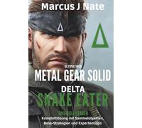 Ultimativer Metal Gear Solid Delta: Snake Eater-Spielerleitfaden: Komplettlösung mit Sammelobjekten, Boss-Strategien und Expertentipps