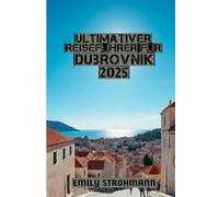 Ultimativer Reiseführer Für Dubrovnik 2025: Ihre ultimative Reise zur Perle der Adria