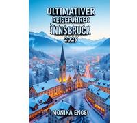 Ultimativer Reiseführer für Innsbruck 2025: Wo alpines Abenteuer auf imperiale Eleganz trifft