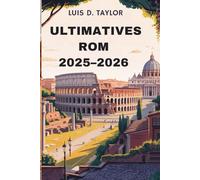 Ultimatives Rom 2025-2026: Versteckte Juwelen, lokale Geheimnisse und zeitlose Erlebnisse in der Ewigen Stadt