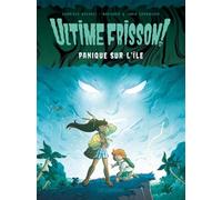 Ultime frisson ! - Tome 1 - Panique sur l'île