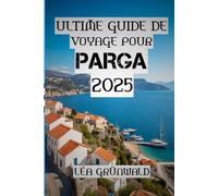 Ultime Guide de Voyage Pour Parga 2025: « Nagez, randonnez, régalez-vous, recommencez - votre aventure parfaite à Parga »