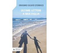Ultime lettere a mia figlia. Testamento filosofico di un padre all'epoca della fragilità
