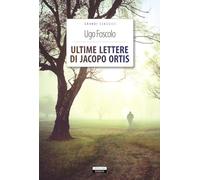 Ultime lettere di Jacopo Ortis. Ediz. integrale. Con Segnalibro (Grandi classici)