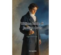 Ultime lettere di Jacopo Ortis: Edizione rilegata ad alta leggibilità