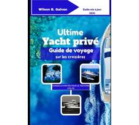 Ultime Yacht privé Guide de voyage sur les croisières (2025): Dévoiler les ports secrets de la Méditerranée pour l'élite