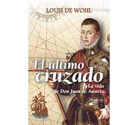 Ultimo Cruzado, El. (nueva ed.): La vida de don Juan de Austria (Astor)
