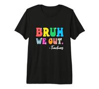 Último día de Clases Maestro Summer Break Bruh We out Maestros Camiseta Premium