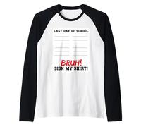 Último día de Escuela Bruh Sign My Shirt Funny Summer Break Camiseta Manga Raglan