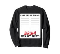 Último día de Escuela Bruh Sign My Shirt Funny Summer Break Sudadera