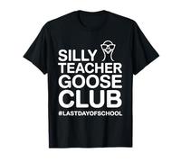 Último Día De Escuela Tonto Maestro Ganso Club Camiseta