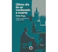 Último día de un condenado a muerte: Edición con prólogo que incluye tanto la obra de teatro como el prefacio de 1832