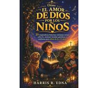 Último El amor de Dios por los niños: 25 inspiradoras historias cristianas cortas sobre fe, amistad, bondad, gentileza y confianza para niños de 6 a 12 años.