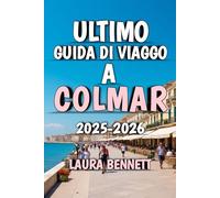 Ultimo Guida di Viaggio A Colmar 2025-2026: Scopri il cuore dell'Alsazia, un ciottolo alla volta