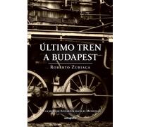ULTIMO TREN A BUDAPEST | Roberto Zubiaga