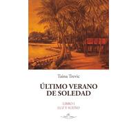 Último verano de soledad: Libro I Luz y Sueño
