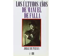 ULTIMOS A?OS DE MANUEL DE FALLA,LOS (Sombras Origen / Fin Del Mundo)