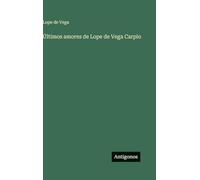 Últimos amores de Lope de Vega Carpio