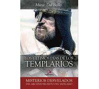 Ultimos Dias De Los Templarios (Misterios desvelados)