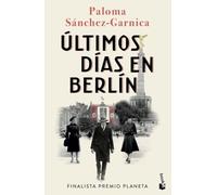 Últimos días en Berlín: Finalista Premio Planeta 2021 (Novela)