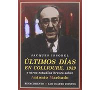Ultimos Dias En Collioure 1939 Y Otros Estudios Breves Sobre Antonio M
