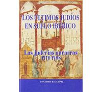 ULTIMOS JUDIOS EN SUELO IBERICO, LOS. LAS JUDERIAS NAVARRAS (SIN COLECCION)