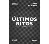 Ultimos Ritos. La Muerte De William Saroyan