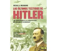 Últimos testigos de hitler, los: El libro que va mucho más allá de la película el hundimiento y de las demás obras publicadas hasta la fecha. (Volter)