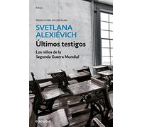 Ultimos Testigos: Los Niños De La Segunda Guerra Mundial