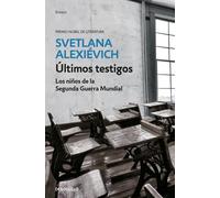 Últimos testigos: Los niños de la Segunda Guerra Mundial (Ensayo | Crónica)