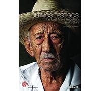 Últimos Testigos: The Last Rebellion of the Maya in Yucatán