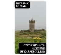 Ultor De Lacy: A Legend Of Cappercullen (ebook)