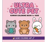 ULTRA CUTE PET - KAWAII COLORING BOOK FOR KIDS: A Super Cute Coloring Book with Adorable Animals and Anti-Bleed Dark Pages