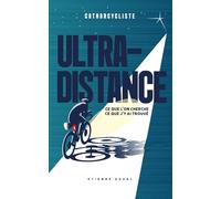 ULTRA-DISTANCE: Ce que l'on cherche ; ce que j'y ai trouvé (Catharcycliste)