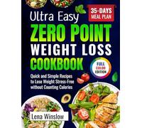 Ultra Easy Zero Point Weight Loss Cookbook: Quick and Simple Recipes to Lose Weight Stress-Free without Counting Calories